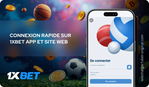 Connexion rapide sur 1xBet app et site Web Télécharger 1xBet Original