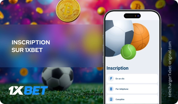 Inscription sur 1xBet  Télécharger 1xBet Original